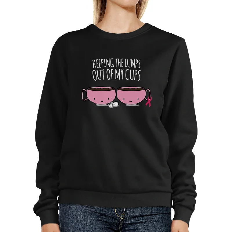 Price Meltdown Keeping The Lumps Out Of My Cups Breast Cancer Black SweatShirt