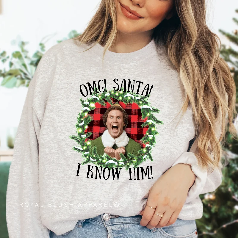 OMG Santa! I Know Him! Sweatshirt